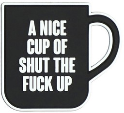 Bild von A nice cup of shut the fuck up coffee Funpatch PVC Rubber